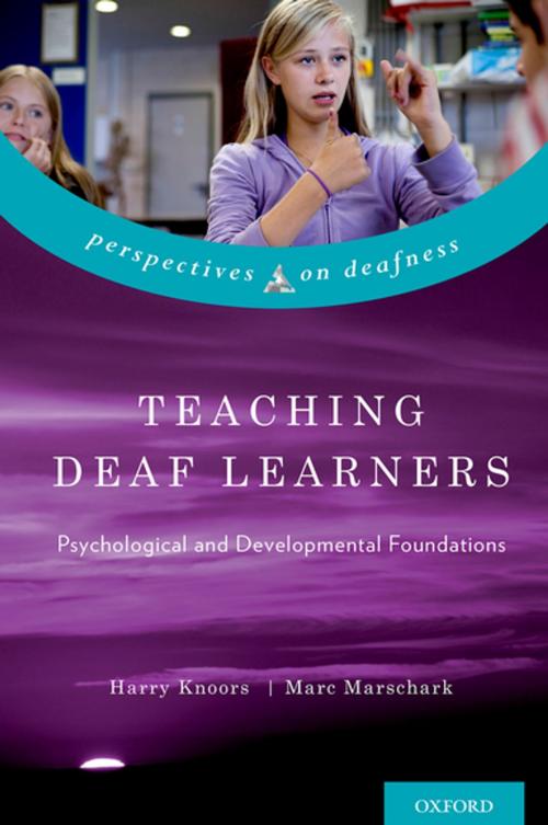 Cover of the book Teaching Deaf Learners by Harry Knoors, PhD, Marc Marschark, Oxford University Press