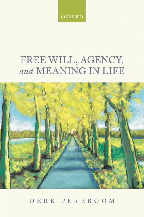 Cover of the book Free Will, Agency, and Meaning in Life by Derk Pereboom, OUP Oxford