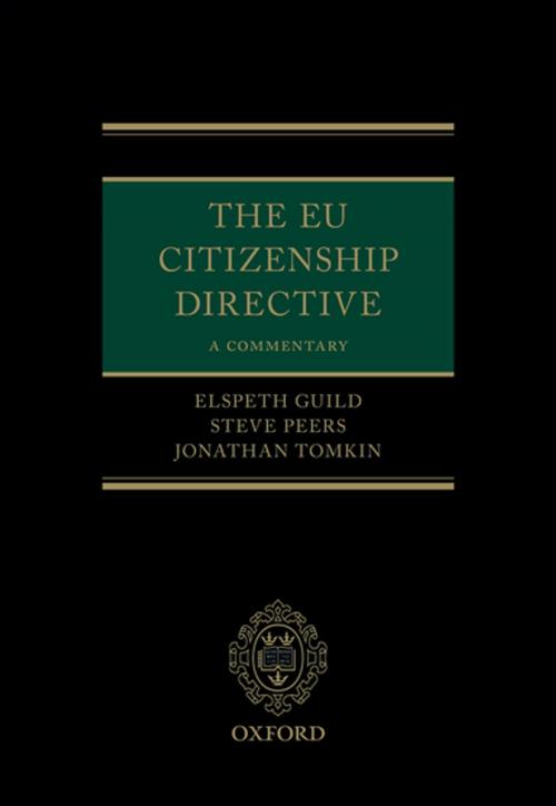 Cover of the book The EU Citizenship Directive by Elspeth Guild, Steve Peers, Jonathan Tomkin, OUP Oxford