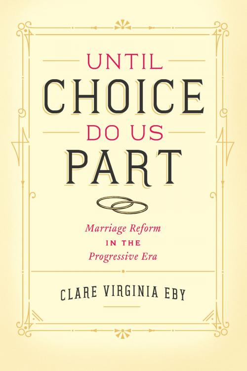 Cover of the book Until Choice Do Us Part by Clare Virginia Eby, University of Chicago Press