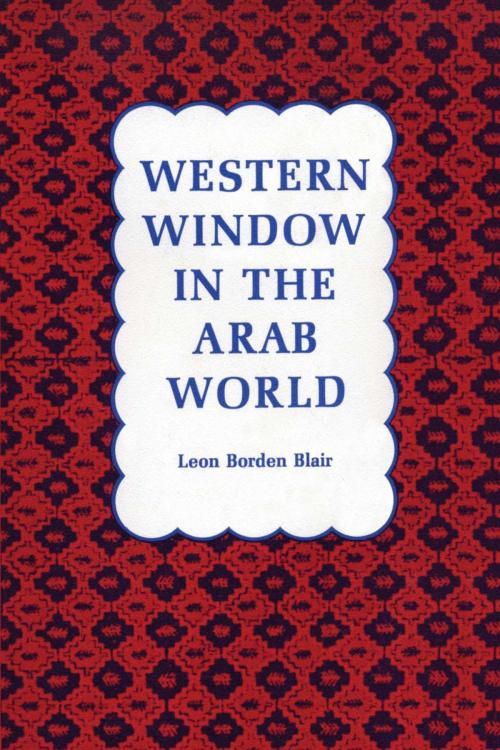 Cover of the book Western Window in the Arab World by Leon Borden Blair, University of Texas Press