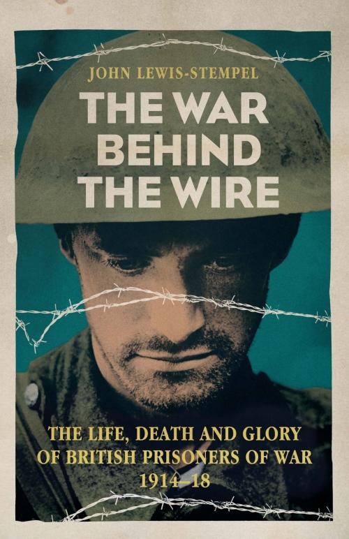 Cover of the book The War Behind the Wire by John Lewis-Stempel, Orion Publishing Group