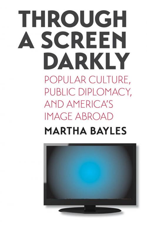 Cover of the book Through a Screen Darkly by Martha Bayles, Yale University Press