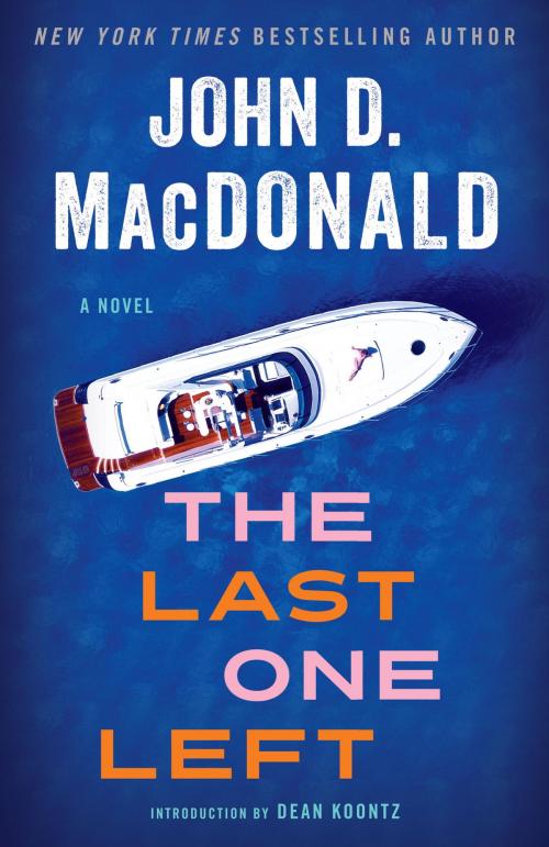 Cover of the book The Last One Left by John D. MacDonald, Random House Publishing Group
