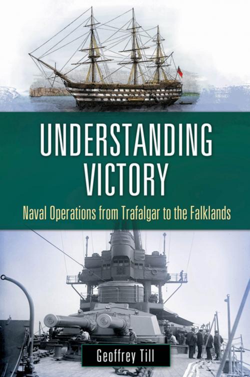 Cover of the book Understanding Victory: Naval Operations from Trafalgar to the Falklands by Geoffrey Till, ABC-CLIO