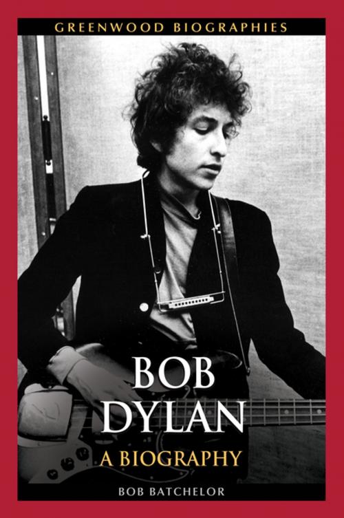 Cover of the book Bob Dylan: A Biography by Bob Batchelor, ABC-CLIO