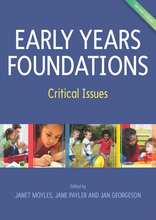 Cover of the book Early Years Foundations: Critical Issues by Janet Moyles, Jan Georgeson, Jane Payler, McGraw-Hill Education
