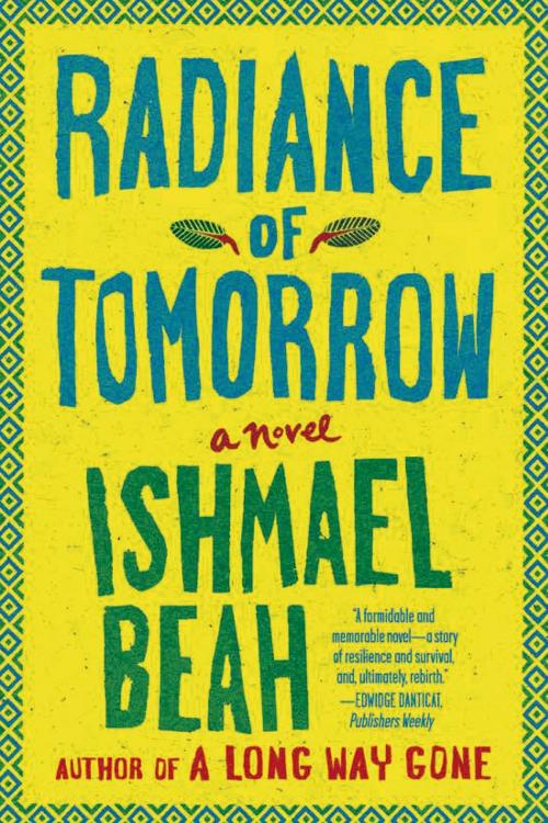 Cover of the book Radiance of Tomorrow by Ishmael Beah, Farrar, Straus and Giroux