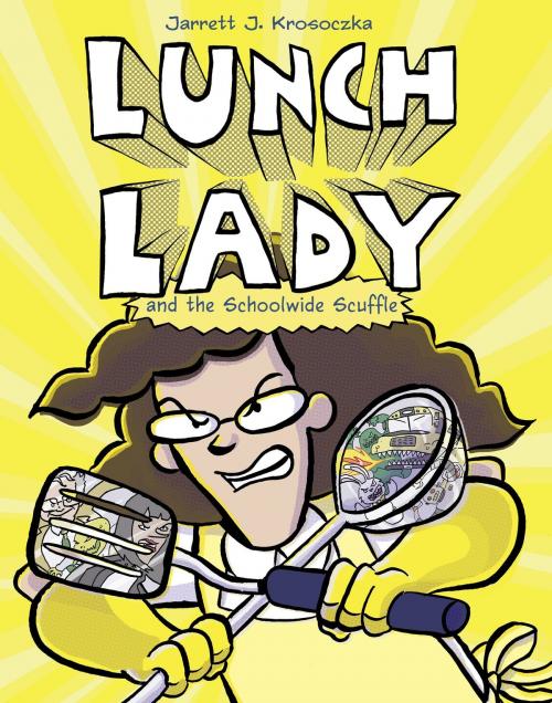 Cover of the book Lunch Lady and the Schoolwide Scuffle by Jarrett J. Krosoczka, Random House Children's Books