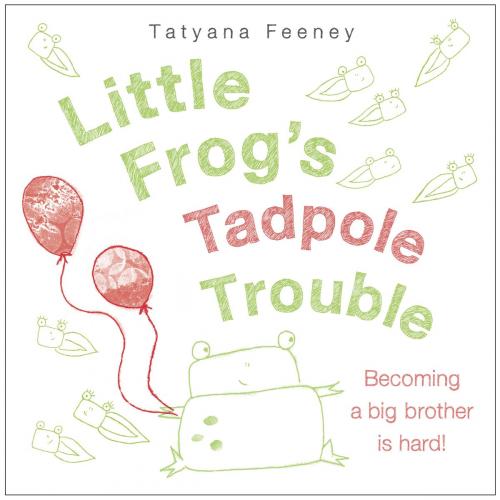 Cover of the book Little Frog's Tadpole Trouble by Tatyana Feeney, Random House Children's Books