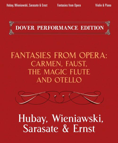 Cover of the book Fantasies from Opera for Violin and Piano by Henryk Wieniawski, Max Ernst, Pablo de Sarasate, Jeno Hubay, Dover Publications