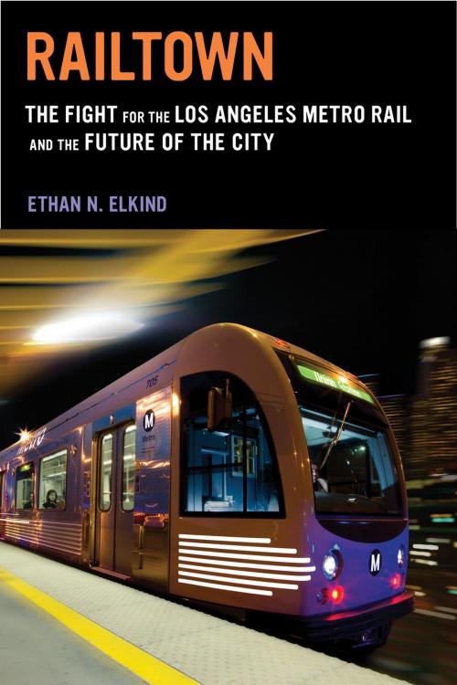 Cover of the book Railtown by Ethan N. Elkind, University of California Press
