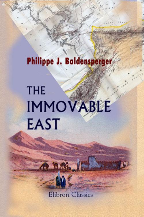 Cover of the book The Immovable East. by Philippe (Philip) Baldensperger, Adegi Graphics LLC