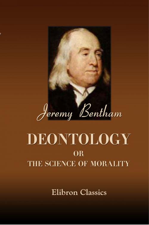 Cover of the book Deontology; or, The Science of Morality. by Jeremy Bentham., Adegi Graphics LLC