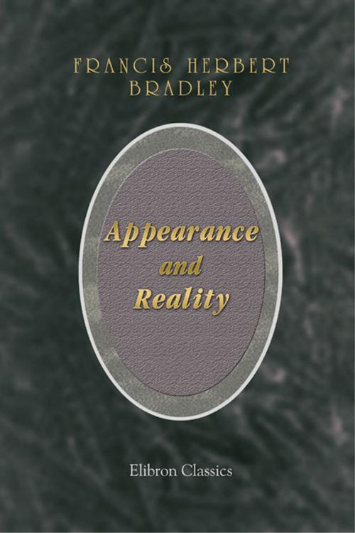 Cover of the book Appearance and Reality. A Metaphysical Essay. by Francis Bradley., Adegi Graphics LLC