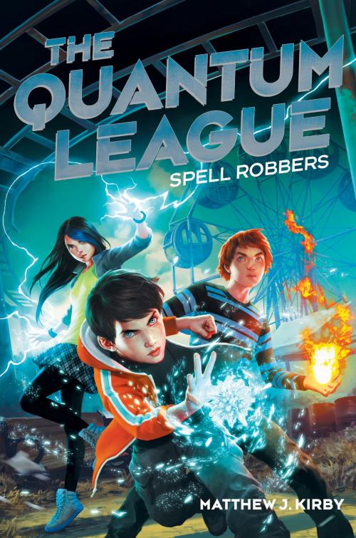 Cover of the book The Quantum League #1: Spell Robbers by Matthew J. Kirby, Scholastic Inc.