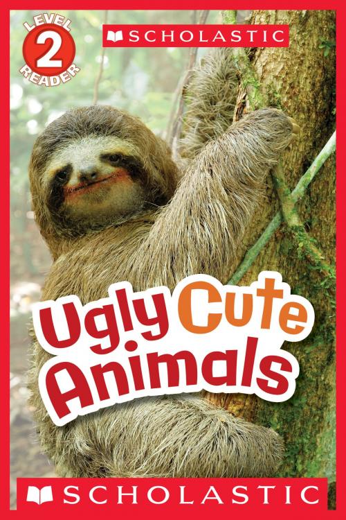 Cover of the book Scholastic Reader Level 2: Ugly Cute Animals by Gilda Berger, Melvin Berger, Scholastic Inc.