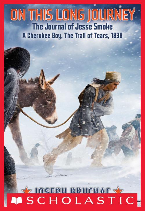 Cover of the book On This Long Journey, the Journal of Jesse Smoke, a Cherokee Boy, the Trail of Tears, 1838 by Joseph Bruchac, Scholastic Inc.