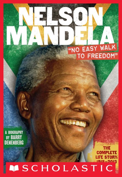 Cover of the book Nelson Mandela: "No Easy Walk to Freedom" by Barry Denenberg, Scholastic Inc.