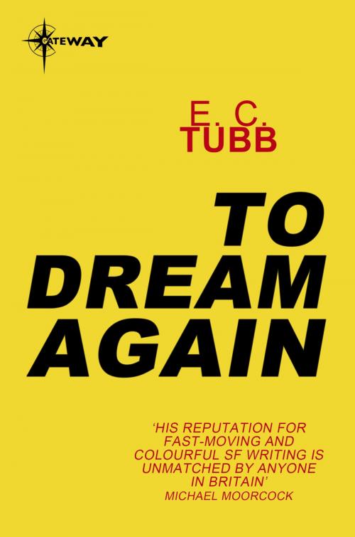 Cover of the book To Dream Again by E.C. Tubb, Orion Publishing Group