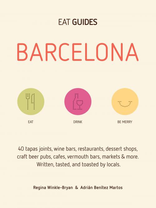 Cover of the book Eat Guides - Barcelona by Regina Winkle-Bryan, Adrián Benítez Martos, eat-guides.com