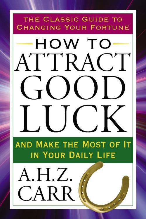 Cover of the book How to Attract Good Luck by A.H.Z. Carr, Penguin Publishing Group