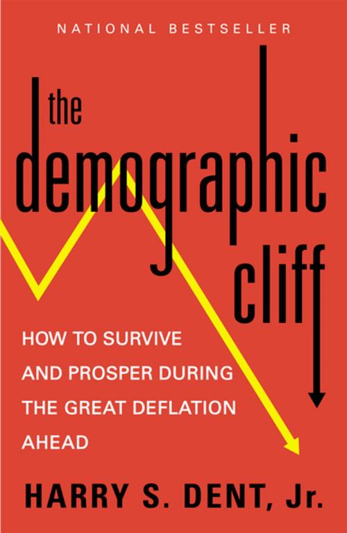 Cover of the book The Demographic Cliff by Harry S. Dent, Jr., Penguin Publishing Group