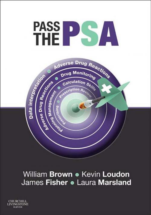 Cover of the book Pass the PSA e-Book by Will Brown, BSc MBBS MRCP(UK) FHEA, Kevin W Loudon, MBBS, MRCP(UK), FHEA, James Fisher, BSc, MSc, MBBS, Laura B Marsland, MPharm, ClinDip, Elsevier Health Sciences