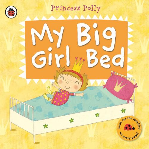 Cover of the book My Big Girl Bed: A Princess Polly book by Amanda Li, Penguin Books Ltd