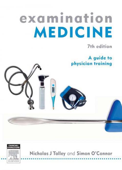Cover of the book Examination Medicine by Nicholas J Talley, MD (NSW), PhD (Syd), MMedSci (Clin Epi)(Newc.), FAHMS, FRACP, FAFPHM, FRCP (Lond. & Edin.), FACP, Simon O’Connor, FRACP DDU FCSANZ, Elsevier Health Sciences