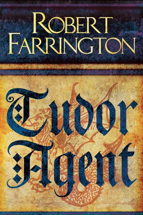 Cover of the book Tudor Agent by Robert Farrington, Little, Brown Book Group