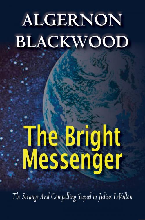 Cover of the book The Bright Messenger by Algernon Blackwood, House of Stratus