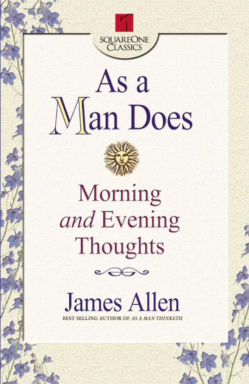 Cover of the book As a Man Does by James Allen, Square One Publishers