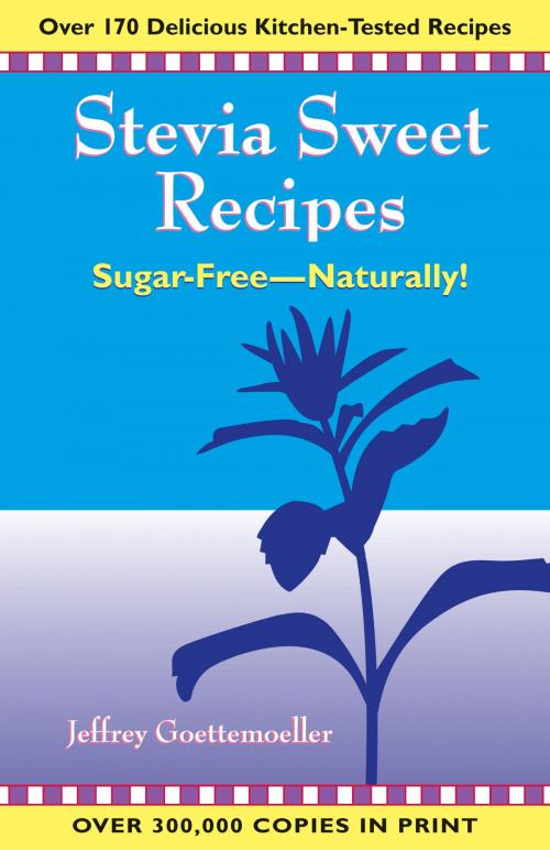 Cover of the book Stevia Sweet Recipes by Jeffrey Goettemoeller, Square One Publishers