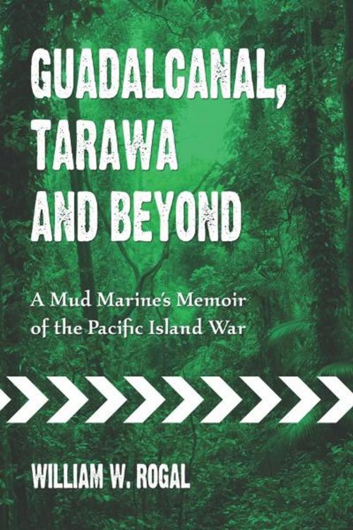 Cover of the book Guadalcanal, Tarawa and Beyond by William W. Rogal, McFarland & Company, Inc., Publishers