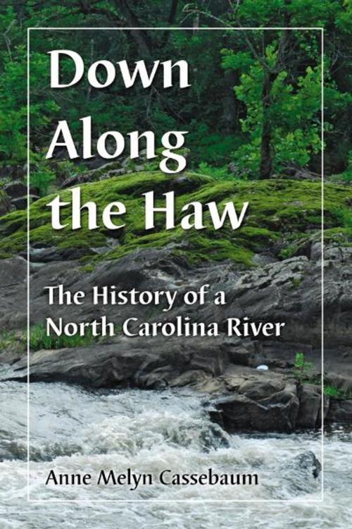 Cover of the book Down Along the Haw by Anne Melyn Cassebaum, McFarland & Company, Inc., Publishers