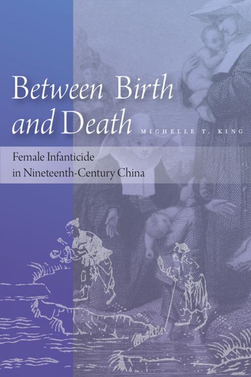 Cover of the book Between Birth and Death by Michelle T. King, Stanford University Press