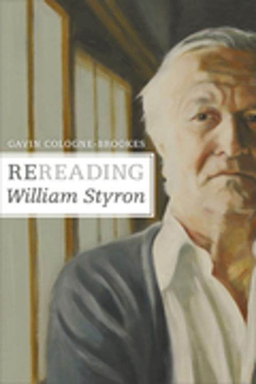Cover of the book Rereading William Styron by Gavin Cologne-Brookes, LSU Press