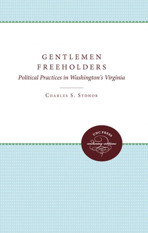 Cover of the book Gentlemen Freeholders by Charles S. Sydnor, Omohundro Institute and University of North Carolina Press