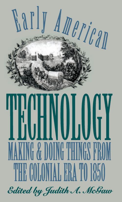 Cover of the book Early American Technology by , Omohundro Institute and University of North Carolina Press