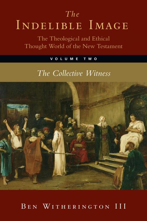 Cover of the book The Indelible Image: The Theological and Ethical Thought World of the New Testament by Ben Witherington III, IVP Academic