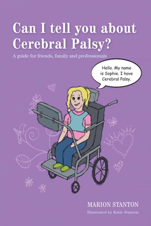 Cover of the book Can I tell you about Cerebral Palsy? by Marion Stanton, Jessica Kingsley Publishers