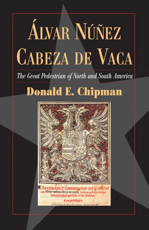 Cover of the book Álvar Núñez Cabeza de Vaca by Donald E Chipman, Ph.D., Texas State Historical Assn