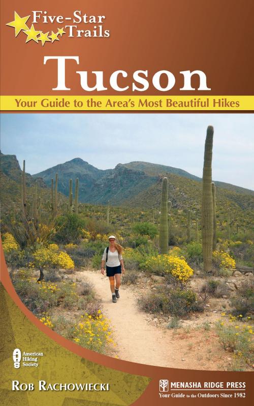 Cover of the book Five-Star Trails: Tucson by Rob Rachowiecki, Menasha Ridge Press