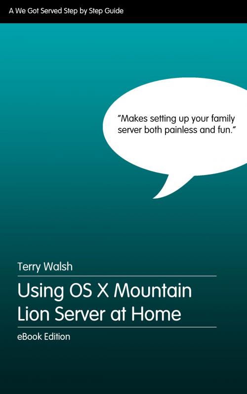 Cover of the book Using OS X Mountain Lion Server at Home by Terry Walsh, We Got Served