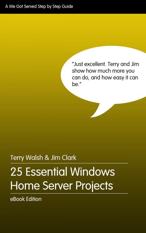 Cover of the book 25 Essential Windows Home Server Projects by Terry Walsh, Jim Clark, We Got Served