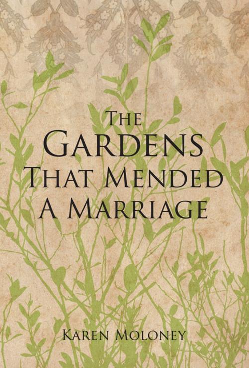 Cover of the book The Gardens That Mended a Marriage by Karen Moloney, Muswell Press