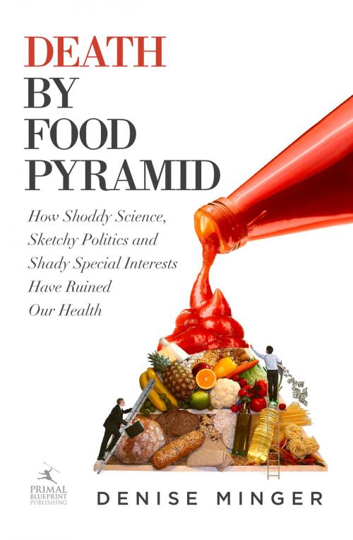 Cover of the book Death by Food Pyramid by Denise Minger, Primal Nutrition, Inc.