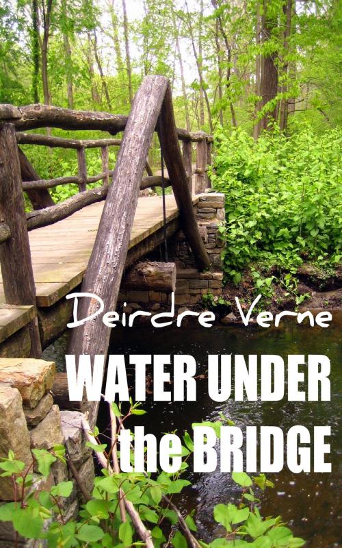 Cover of the book Water Under The Bridge by Deirdre Verne, Deirdre Verne
