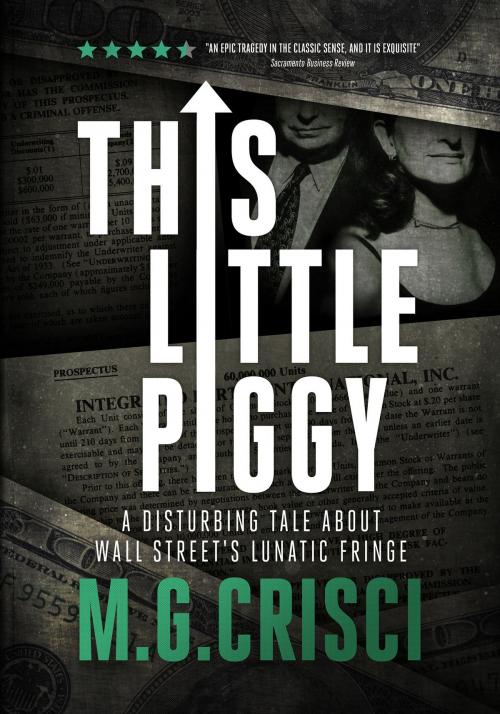Cover of the book This Little Piggy: A Disturbing Tale About Wall Street's Lunatic Fringe by M.G. Crisci, Orca Publishing Company USA